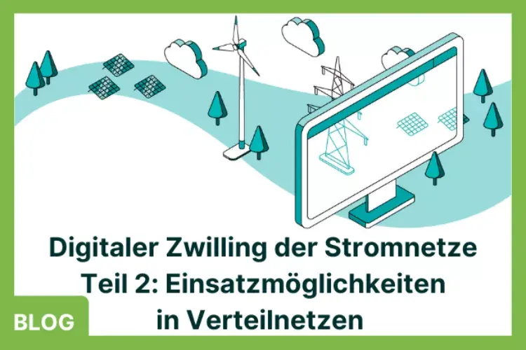  Digitaler Zwilling des Verteilnetzes sorgt für mehr Netzstabilität